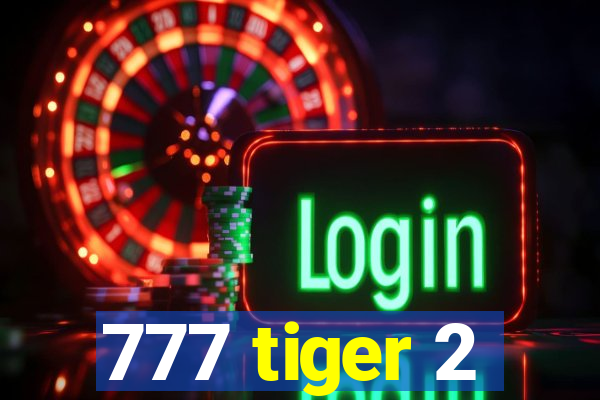 777 tiger 2